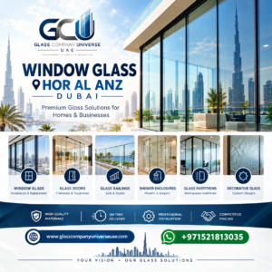 Window Glass Hor Al Anz Dubai